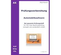Prüfungsvorbereitung Automobilkaufmann - Der gesamte Prüfungsstoff für Teil 2 der Abschlussprüfung kompakt und verständlich erklärt