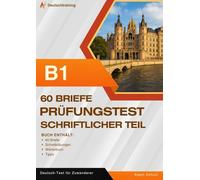 Prüfungsvorbereitung Deutsch B1 - Briefe schreiben: DTZ Training mit 60 Briefen, Übungen, Wörterbuch und hilfreichen Tipps