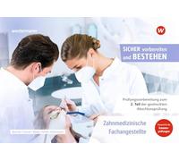 Prüfungsvorbereitung Sicher vorbereiten und bestehen. Zahnmedizinische Fachangestellte Gestreckte Abschlussprüfung Teil 2