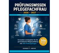 Prüfungswissen Pflegefachfrau 2026-2027: Kompakter Lernbegleiter für die generalistische Pflegeausbildung mit 500 Prüfungsfragen