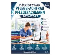 Prüfungswissen Pflegefachfrau Pflegefachmann 2026/2027: 350 Prüfungsfragen & Antworten, 50 Fallsimulationen, evidenzbasierte Pflege und optimale Vorbereitung auf die staatliche Abschlussprüfung