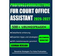 PRUFUNGSVORBEREITUNG FUR COURT OFFICE ASSISTANT 2026-2027: Umfassender Lernleitfaden mit über 500 Übungsfragen, 6 vollständigen Tests, detaillierten ... und einer motivierenden Zusammenfassung