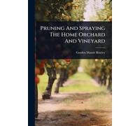 Pruning And Spraying The Home Orchard And Vineyard