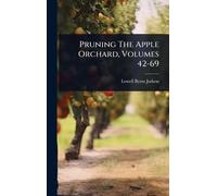Pruning The Apple Orchard, Volumes 42-69