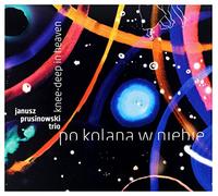 Prusionowski,Janusz Trio - Knee-Deep in Heaven