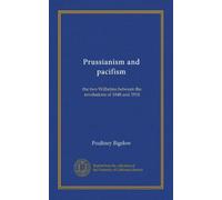 Prussianism and pacifism: the two Wilhelms between the revolutions of 1848 and 1918