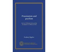 Prussianism and pacifism: the two Wilhelms between the revolutions of 1848 and 1918