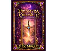 PRYSMYRA CHRONICLES: The Blood Of The Trifold Realms