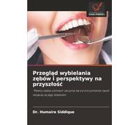 Przegląd wybielania zębów i perspektywy na przyszłość: "Pewny siebie uśmiech zaczyna się od zrozumienia nauki stojącej za jego blaskiem