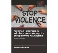 Przemoc i migracja w szkołach podstawowych z perspektywy nauczycieli: Badanie jakościowe