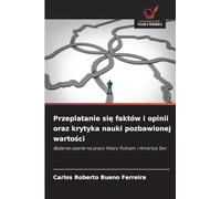 Przeplatanie si¿ faktów i opinii oraz krytyka nauki pozbawionej warto¿ci: Badanie oparte na pracy Hilary Putnam i Amartya Sen