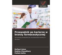 Przewodnik po karierze w branży farmaceutycznej: Kompletny przewodnik po możliwościach kariery w farmacji: Kompletny przewodnik po mo¿liwo¿ciach kariery w farmacji