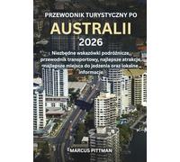PRZEWODNIK TURYSTYCZNY PO AUSTRALII 2026 (PEŁNY KOLOR): Niezbędne wskazówki podróżnicze, przewodnik transportowy, najlepsze atrakcje, najlepsze ... lokalne informacje (Explorer’s Travel Guides)