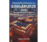 PRZEWODNIK TURYSTYCZNY PO SINGAPURZE 2026 (PEŁNY KOLOR): Obowiązkowe atrakcje, najlepsze restauracje, wskazówki podróżnicze i lokalne informacje dla każdego odwiedzającego (Explorer’s Travel Guides)