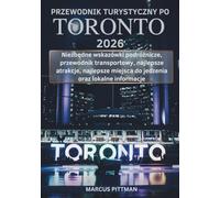 PRZEWODNIK TURYSTYCZNY PO TORONTO 2026 (PEŁNY KOLOR): Niezbędne wskazówki podróżnicze, przewodnik transportowy, najlepsze atrakcje, najlepsze miejsca ... lokalne informacje (Explorer’s Travel Guides)