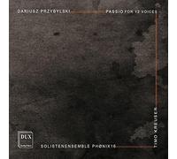 Przybylski : Passion pour douze voix et autres uvres sacrées. Kreuser.