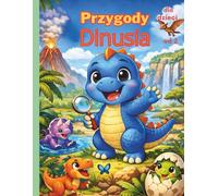 Przygody Dinusia: Bajkowa opowieść dla dzieci o przyjaźni podróży i odkrywaniu świata