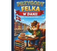 Przygody Felka W Danii: Nauka i przygoda dla dzieci w wieku 4-8 lat (Felek the Cat’s Adventures)