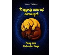 Przygody zwierząt domowych: Nowy dom Richarda i Denyi