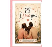 PS I Love you: All your inspirational quotes and messages that you want to leave you child