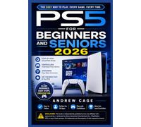 PS5 for Beginners & Seniors: A No-Jargon Guide to Setup Controllers, Streaming, and Getting the Most Out of Your Console