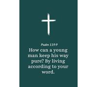 Psalm 119:9 - How Can a Young Man Keep His Way Pure - Bible Verse Notebook: 120 Lined Blank Pages at 6 x 9 Inches