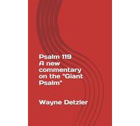 Psalm 119-A New Commentary on the Giant Psalm: Based on the Septuagint (LXX). The Bible Jesus Read