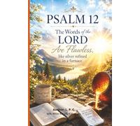 Psalm 12 The Words of the LORD Are Flawless: "The words of the LORD are flawless like silver refined in a furnace."