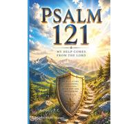 Psalm 121 My Help Comes from the LORD: I lift up my eyes to the hills-Where does my help come from?