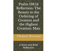 Psalm 138:14 Reflection: The Beauty in the Ordering of Creation and the Highest Creation: Man