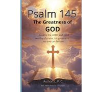 Psalm 145 - The Greatness of GOD.: Great is the LORD and most worthy of praise; his greatness no one can fathom.