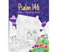Psalm 146. Bible Colouring Book: Inspirational Christian Artwork for Memorizing Scriptures for Adults and Teens (Wisdom's Garden)