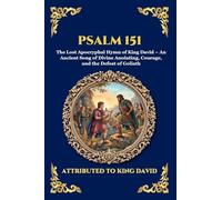 Psalm 151: The Lost Apocryphal Hymn of King David - An Ancient Song of Divine Anointing, Courage, and the Defeat of Goliath: 109 (Library of Alexandria - Esoteric)