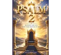 Psalm 2 Blessed Are All Who Take Refuge in Him: Trust the Lord. Stand firm in faith. Find refuge in Him.