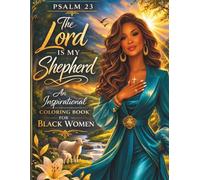 Psalm 23: The Lord Is My Shepherd: An Inspirational Coloring Book For Black Women
