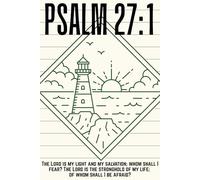 Psalm 27:1 Journal: The Lord Is My Light And My Salvation; Whom Shall I Fear?