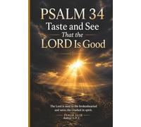 Psalm 34 The LORD delivers the Righteous: "Taste and see that the LORD is good."