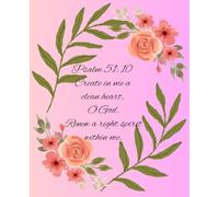 Psalm 51:10 Create in me a clean heart, O God. Renew a right spirit within me.: Prayer Journal, 110 pages, 7.5 x 9.25