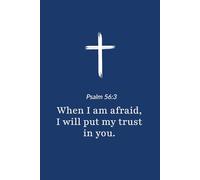 Psalm 56:3 - When I Am Afraid I Will Trust in You - Bible Verse Notebook: 120 Lined Blank Pages at 6 x 9 Inches