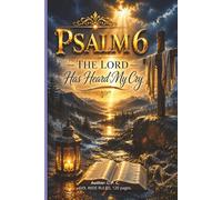 Psalm 6 The LORD Has Heard My Cry: "O LORD, be merciful to me, for I am weak."