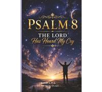 Psalm 8 - How Majestic Is Your Name: “O LORD, our Lord, how majestic is Your name in all the earth!”