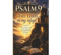 Psalm 9 The LORD Is My Refuge: “The LORD is a refuge for the oppressed, a stronghold in times of trouble.”
