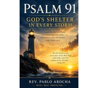 Psalm 91: The Christian's Guide to God's Protection, Deliverance, and Peace