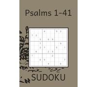 Psalms 1-41 SUDOKU: Sudoku Puzzles 9x9and 12x12 grids, Psalms 1-41 | 6x9 inches 136 pages | 50+ Puzzles…Gift for Vacation, Holidays and Relaxation