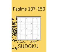Psalms 107-150 SUDOKU: Psalms 73-106 SUDOKU: 9x9 and 12x12 Sudoku Puzzles with Psalms 107-150 | 6x9 inches 151 pages | 50+ Puzzles…Gift for Vacation, Holidays and Relaxation