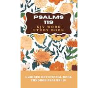 Psalms 119 KJV Word Study Book: A Guided Devotional Book through Psalms 119