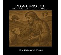 PSALMS 23: The Hidden Power In Its Words