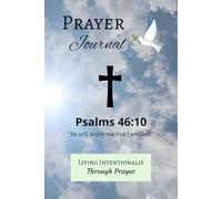 Psalms 46:10 Prayer Journal - Living Intentionally Through Prayer