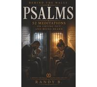 PSALMS: 52 Meditations on Crying Out and Being Heard (Behind the Walls Meditations)