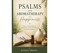Psalms and Aromatherapy for Happiness: 31 Days of Happiness, Hope and Emotional Renewal